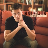 Griffen Alexander : Never in Neutral