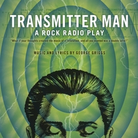 George Griggs/produced by Todd Tobias : Transmitter Man: a rock radio play