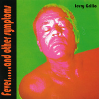 JERRY GRILLO: Fever.....and other symptoms
