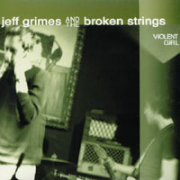 JEFF GRIMES AND THE BROKEN STRINGS: Violent Girl