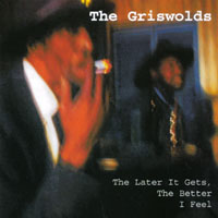 The Griswolds : The Later It Gets, The Better I Feel