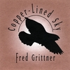 FRED GRITTNER: Copper-Lined Sky