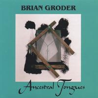 Brian Groder : Ancestral Tongues