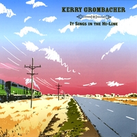 Kerry Grombacher : It Sings in the Hi-Line