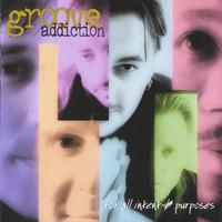 Groove Addiction : ...For All Intent & Purposes