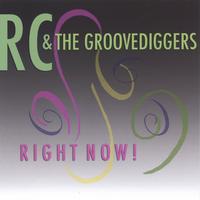 RC and the Groovediggers : Right Now!