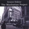 GROOVE DOKTOR: The Manhattan Project