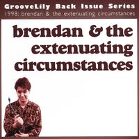 GrooveLily : Brendan & The Extenuating Circumstances (Back Issue Series)