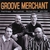 GROOVE MERCHANT: Groove Merchant