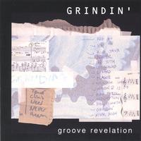 GROOVE REVELATION: Grindin'