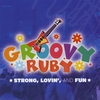 GROOVY RUBY: Strong, Lovin', and Fun