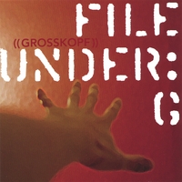GROSSKOPF: File Under: G