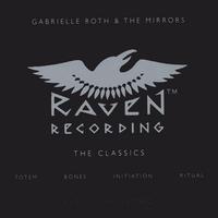 Gabrielle Roth & The Mirrors : RAVEN: The Classics