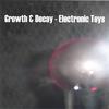 GROWTH & DECAY: Electronic Toys
