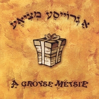 Groyse Metsi'e : Groyse Metsi'e