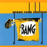 GREEN RODE SHOTGUN: Bang!