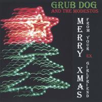 GRUB DOG AND THE MODESTOS: Merry Xmas (From Your Ex-Girlfriend)