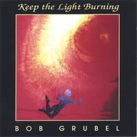 bob grubel : Keep the Light Burning