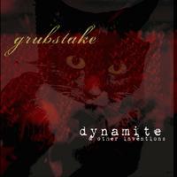Grubstake : Dynamite & Other Inventions
