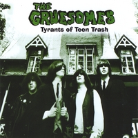 THE GRUESOMES: Tyrants Of Teen Trash