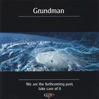 Grundman (Jorge Grundman) : We Are The Forthcoming Past, Take Care Of It (Non Profit Music Charity)