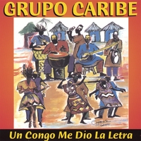 Grupo Caribe : Un Congo Me Dio La Letra