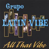 GRUPO LATIN VIBE: All That Vibe