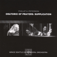 GRACE SEATTLE EXPERIMENTAL ORCHESTRA: Oratorio of Prayers: Supplication