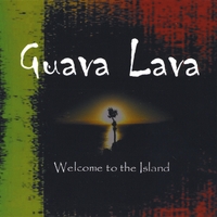 Guava Lava : Welcome to the Island