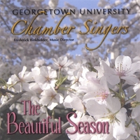 Georgetown University Chamber Singers : The Beautiful Season