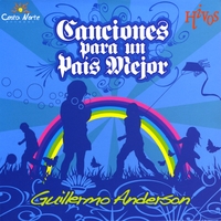 Guillermo Anderson : Canciones Para Un Pais Mejor