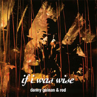 DANNY GUINAN & RED: If I was wise