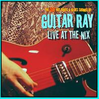 Guitar Ray : Live at the Nix