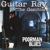 GUITAR RAY & THE GAMBLERS: Poorman Blues