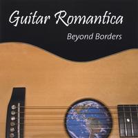 Guitar Romantica : Beyond Borders