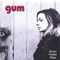 Gum : Seven Feeble Alibis