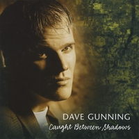 Dave Gunning : Caught Between Shadows