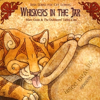 Marc Gunn & The Dubliners' Tabby Cats : Whiskers in the Jar: Irish Songs for Cat Lovers