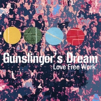 GUNSLINGER'S DREAM: Love Free Work