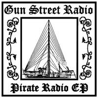 GUN STREET RADIO: Pirate Radio EP