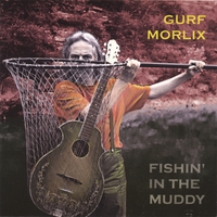 Gurf Morlix : Fishin' in the Muddy