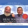 ANDREW WEIL, MD AND STEVEN GURGEVICH, PHD: Heal Yourself with Medical Hypnosis