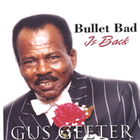 GUS GEETER: Bullet Bad Is Back