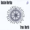 GUSTAV BERTHA: True North