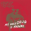 G.U.T.: My Only Drug Is Madness
