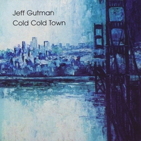 Jeff Gutman : Cold Cold Town