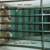 Jeff Gutman : The Mindfire Tapes