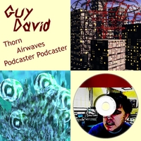 Guy David : Thorn/Airwaves/Podcaster Podcaster