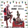 GUY GIG: Guy Gig Ruins Xmas