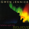 GWEN JENNIER: You've Got To Believe